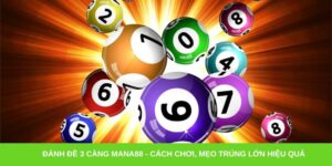Đánh đề 3 càng Mana88 - Cách chơi, mẹo trúng lớn hiệu quả